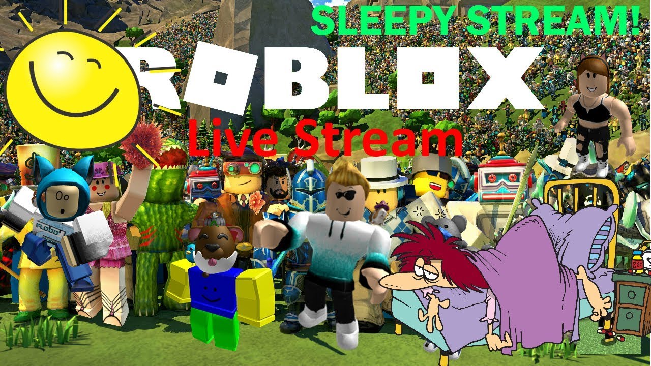 Roblox Live Drowsy Stream Caution Pretty Fatigued - 